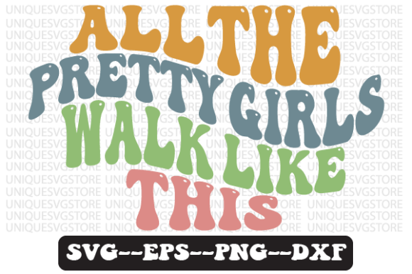 All the Pretty Girls Walk Like This SVG: Graphics & Crafts