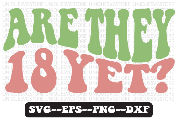 Are They 18 Yet Wavy Retro SVG Design