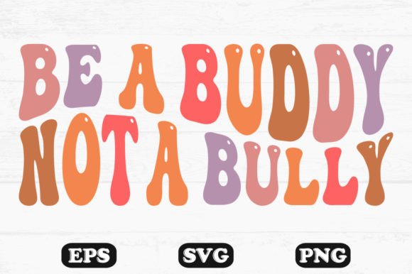 Be a Buddy Not a Bully Retro Wavy SVG Graphics