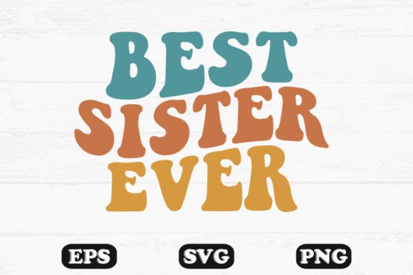 Best Sister Ever Wavy Retro SVG File for Crafts & Graphics
