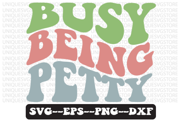 Busy Being Petty Wavy Retro SVG Design