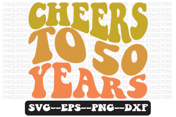 Cheers to 50 Years Wavy Retro SVG Graphics for Crafts