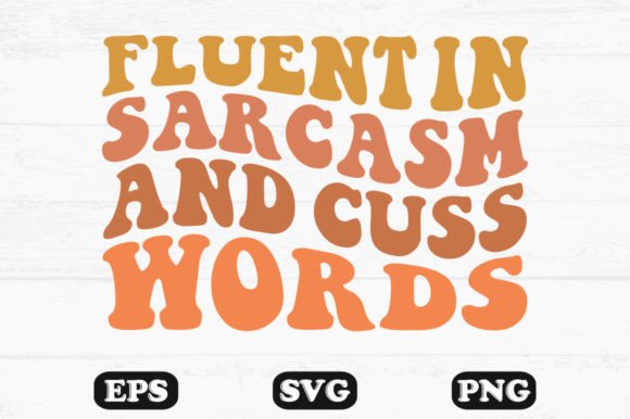 Fluent in Sarcasm and Cuss Words Wavy SVG Graphics