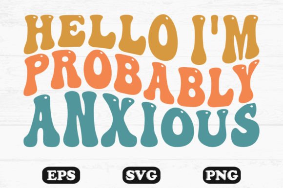 Hello I’m Probably Anxious Retro Graphics
