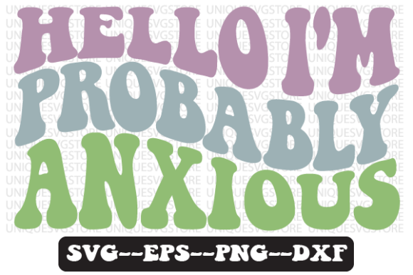 Hello I’m Probably Anxious SVG Design