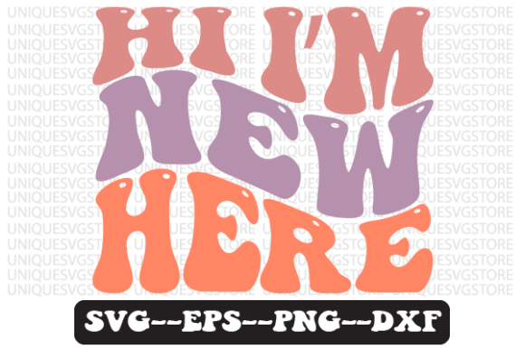 Hi I’m New Here Wavy Retro SVG Design
