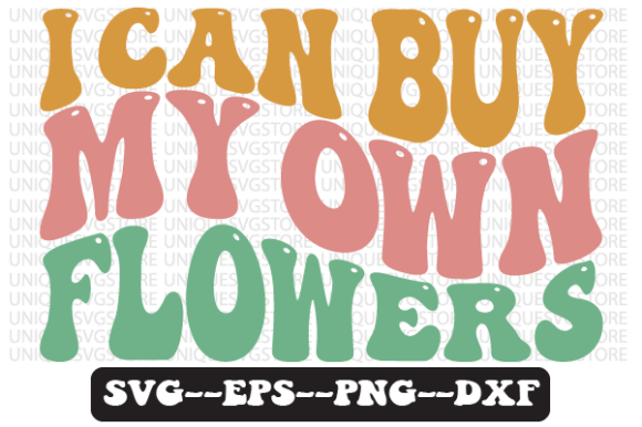 I Can Buy My Own Flowers Retro SVG