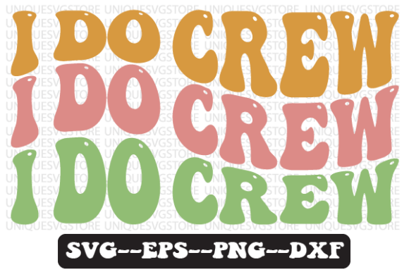 I Do Crew Wavy Retro Svg Design for Crafts & Graphics