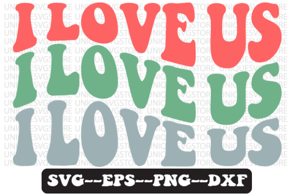 I Love Us Wavy Retro SVG Graphics for Crafts
