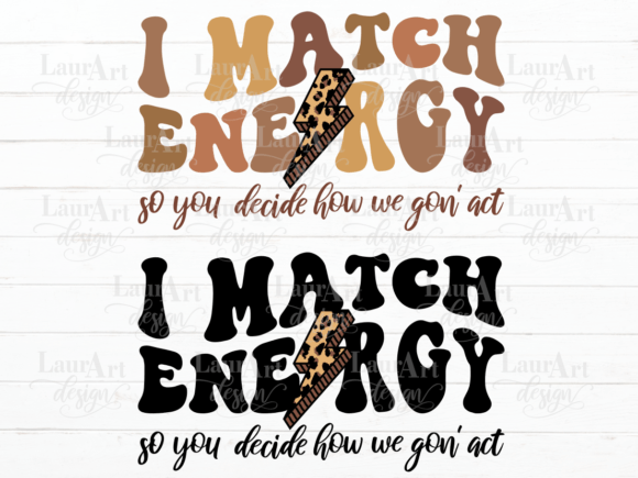 I Match Energy Sarcastic Quote: Graphics for Crafts & Branding