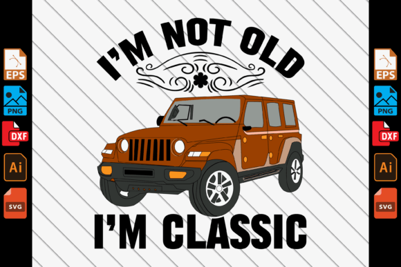 I’m Not Old I’m Classic Graphics