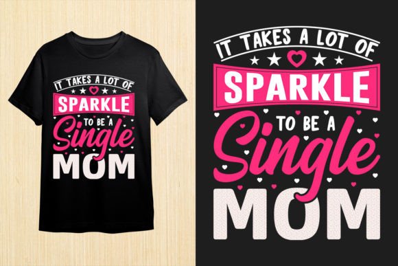 It Takes a Lot of Sparkle. Mom T-Shirt Graphics