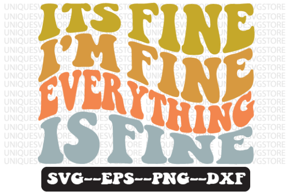 Its Fine I’m Fine Everything is Fine SVG Graphics for Crafts