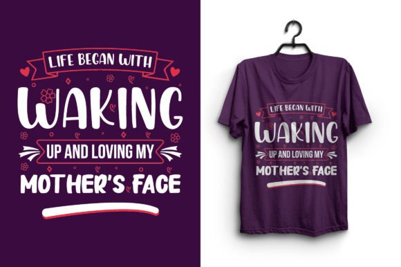 Life Began with Waking — Mothers T-Shirt Graphics
