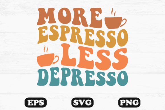 More Espresso Less Depresso Wavy SVG Graphics for Crafts