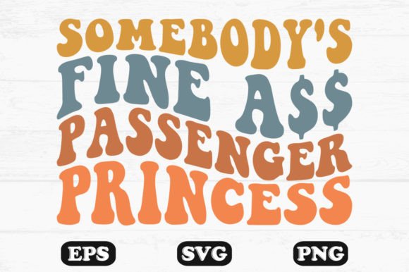 Somebody’s Fine Ass Passenger Prince SVG Graphics