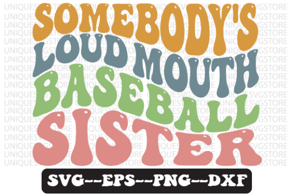 Somebody’s Loud Mouth Baseball Sister Graphics