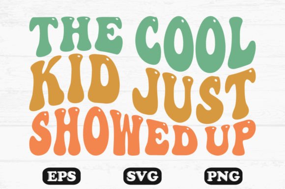 The Cool Kid Just Showed Up Retro SVG Graphics